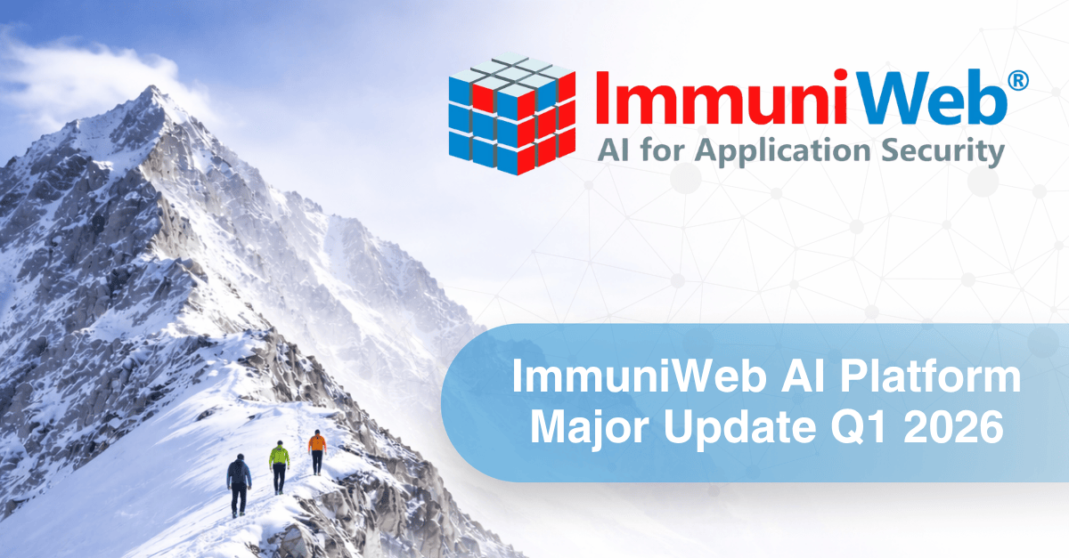 Major Update of ImmuniWeb® AI Platform: Q1 2026 Major Update of ImmuniWeb® AI Platform: Q1 2026