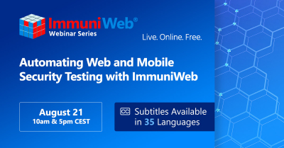 Automating Web and Mobile Security Testing with ImmuniWeb — August Session