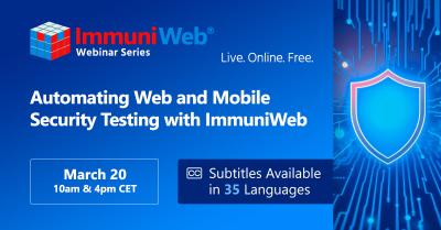 Automating Web and Mobile Security Testing with ImmuniWeb — March Session
